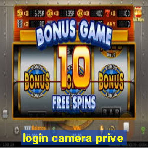 login camera prive